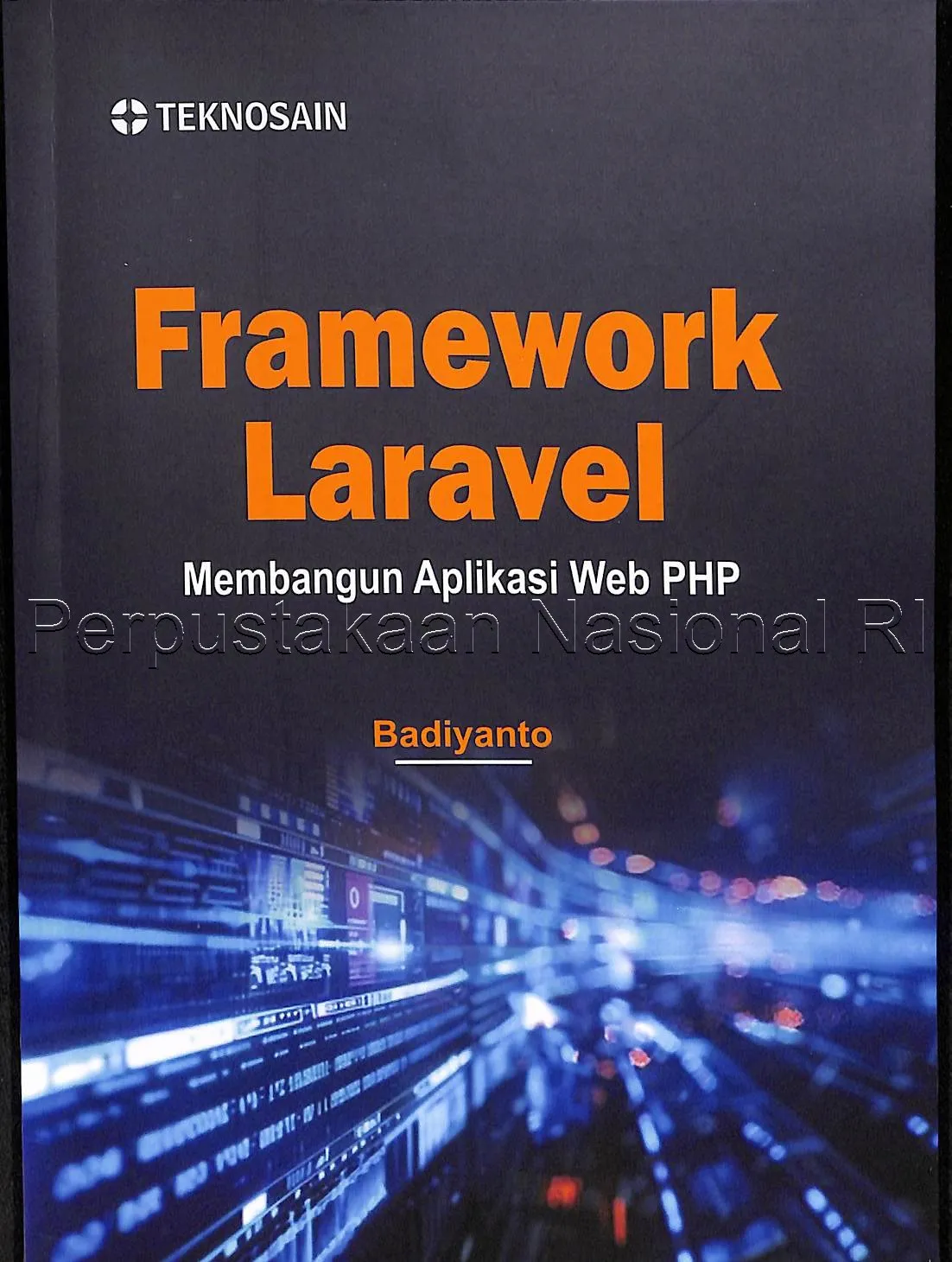 Cover Framework Laravel : membangun aplikasi web PHP / Badiyanto